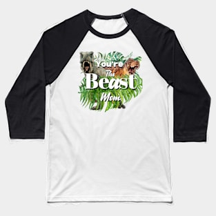 You're the BEaST Mom Baseball T-Shirt